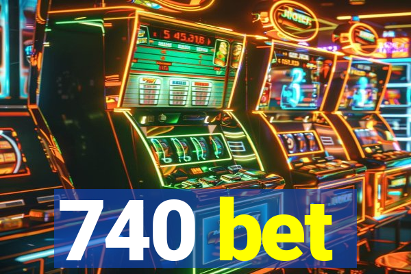 740 bet