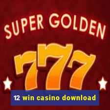 12 win casino download