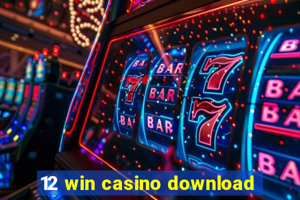 12 win casino download