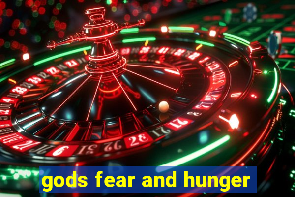 gods fear and hunger