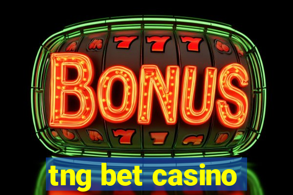 tng bet casino