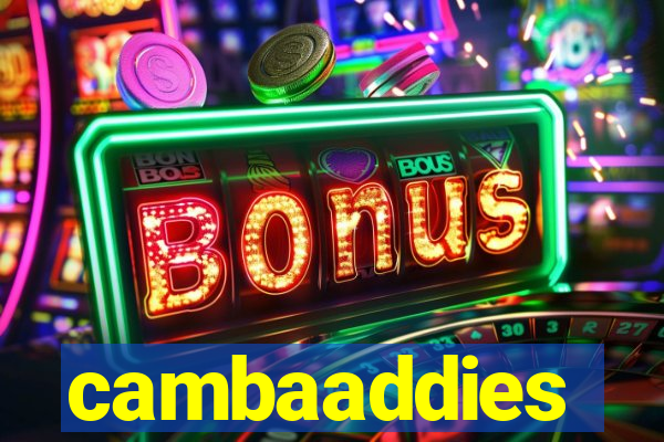 cambaaddies