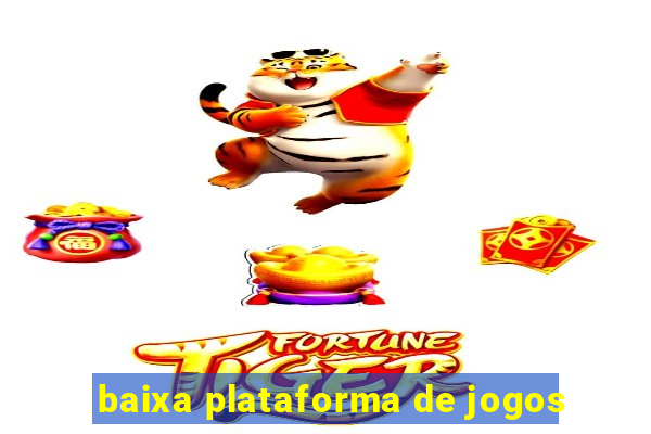 baixa plataforma de jogos