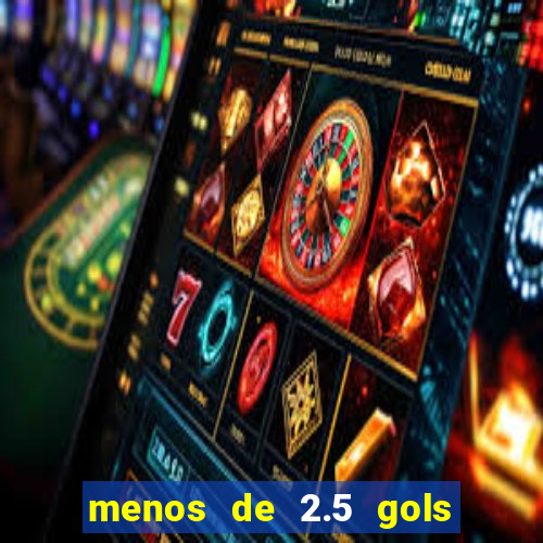 menos de 2.5 gols o que significa