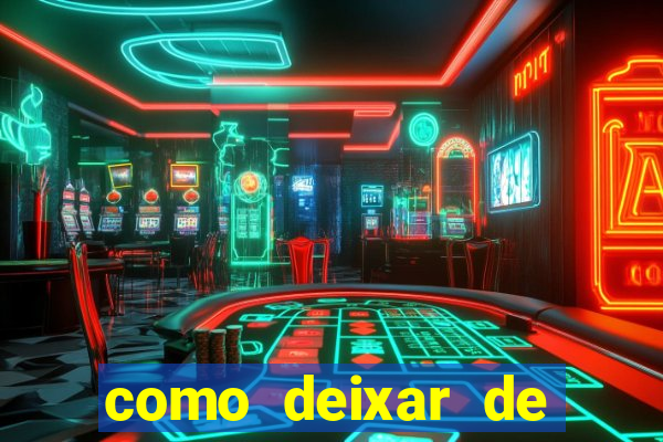 como deixar de jogar jogos de azar