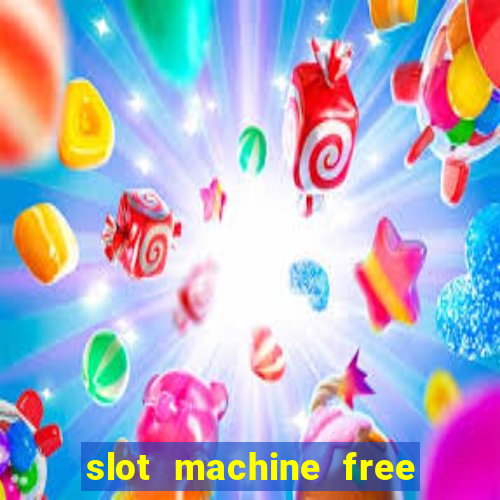 slot machine free slot machine