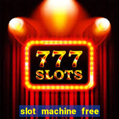 slot machine free slot machine