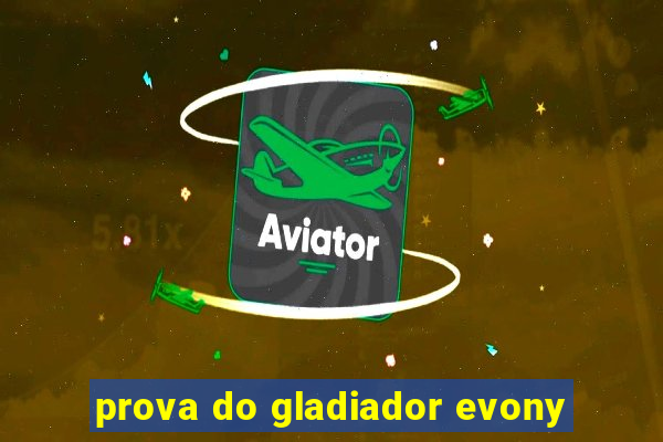 prova do gladiador evony