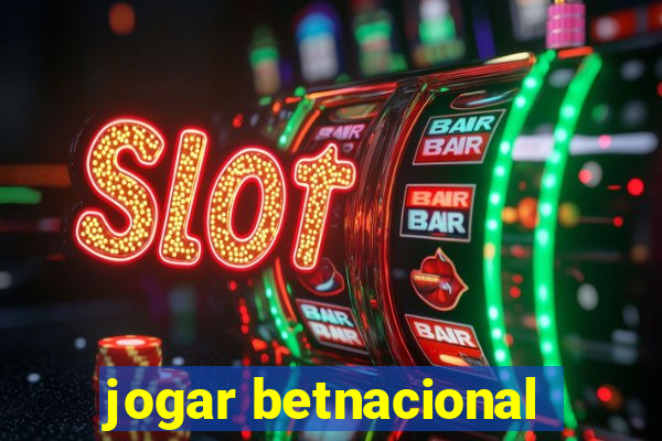 jogar betnacional