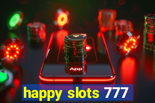 happy slots 777