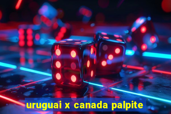 uruguai x canada palpite