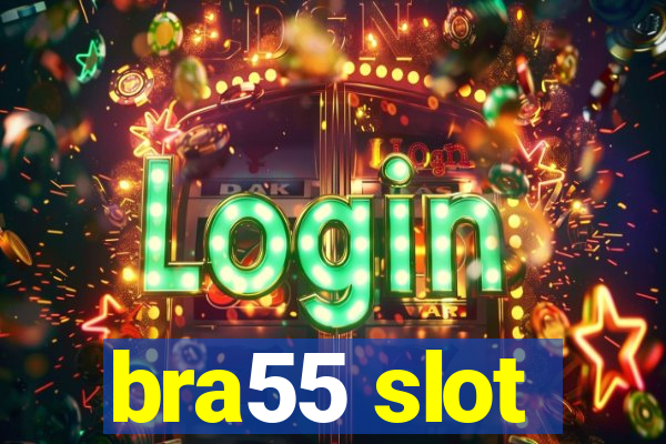 bra55 slot