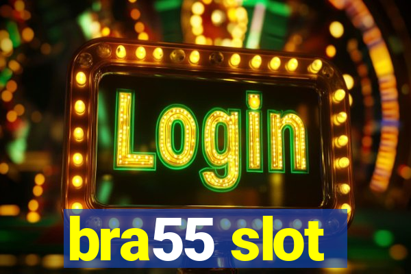 bra55 slot