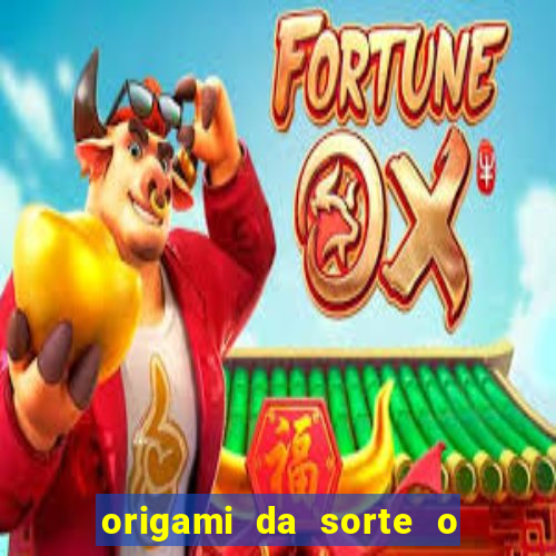 origami da sorte o que escrever