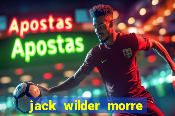 jack wilder morre em truque de mestre