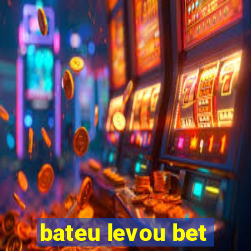 bateu levou bet