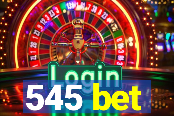 545 bet