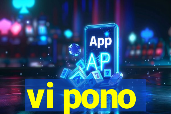 vi pono