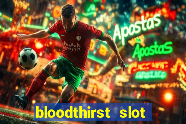 bloodthirst slot free play