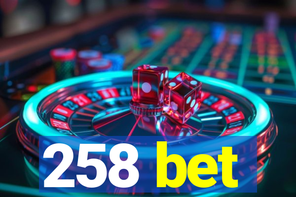 258 bet