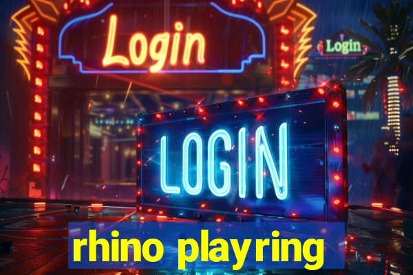 rhino playring