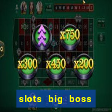 slots big boss paga mesmo