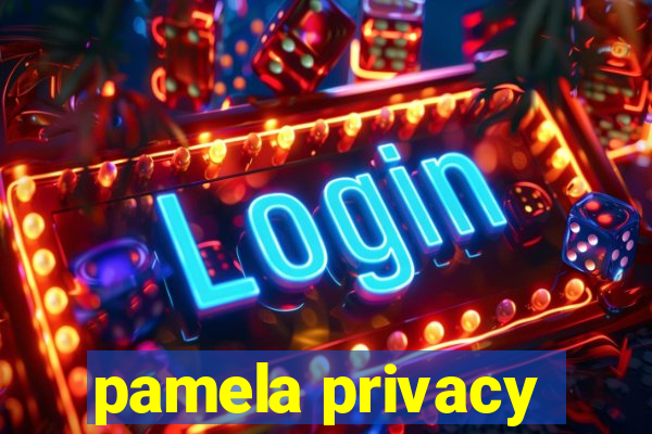 pamela privacy