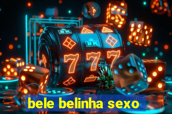 bele belinha sexo