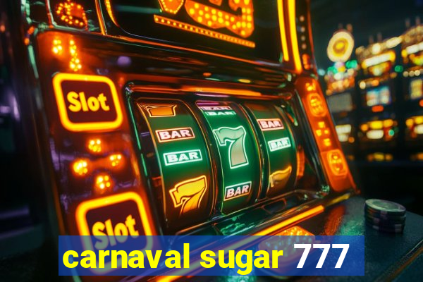 carnaval sugar 777