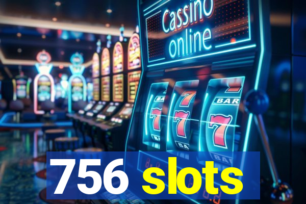 756 slots