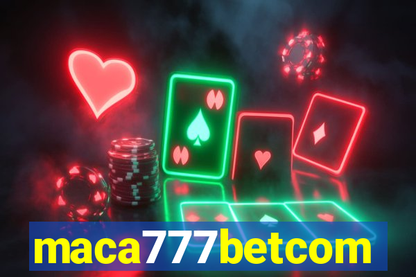 maca777betcom