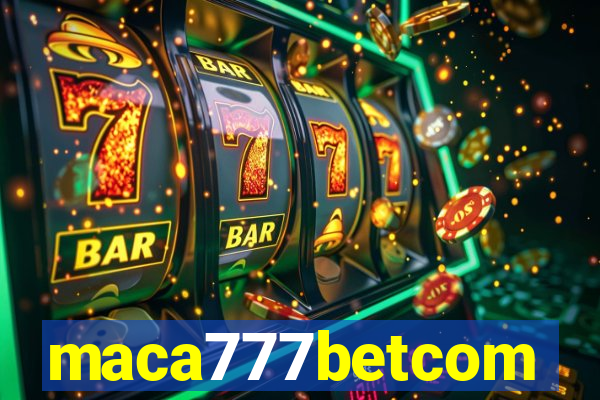 maca777betcom