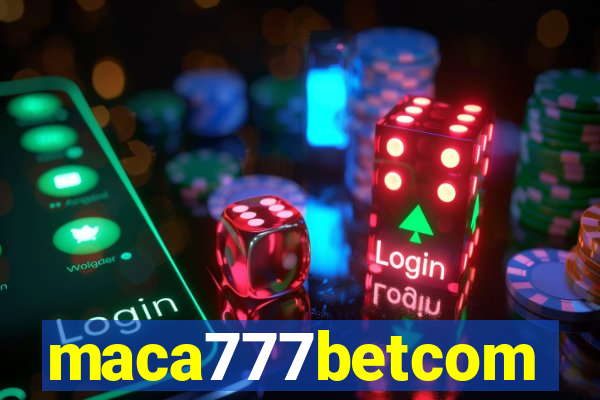 maca777betcom