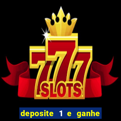 deposite 1 e ganhe 10 vai de bet