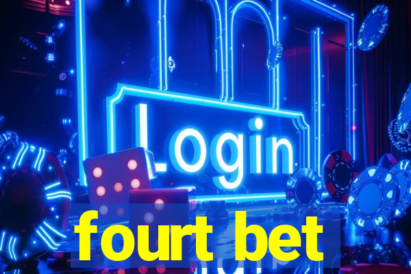 fourt bet