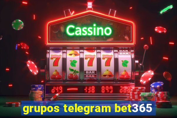 grupos telegram bet365