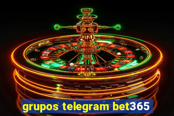 grupos telegram bet365