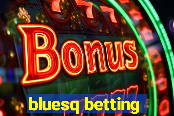 bluesq betting