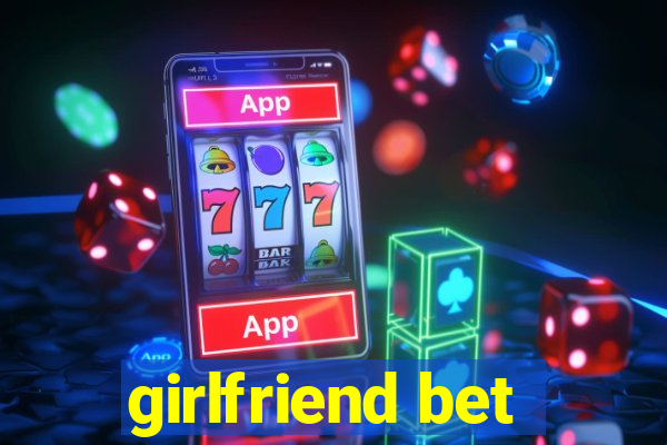 girlfriend bet