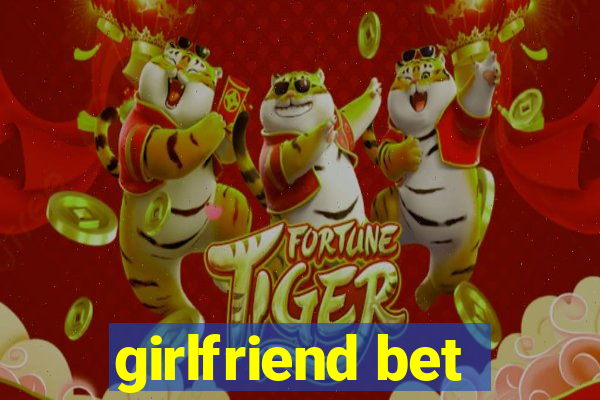 girlfriend bet