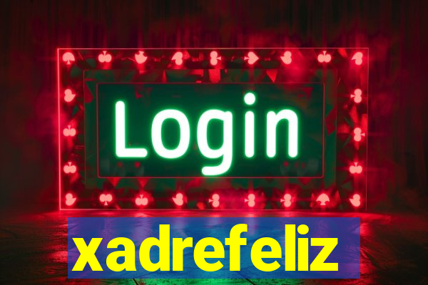 xadrefeliz