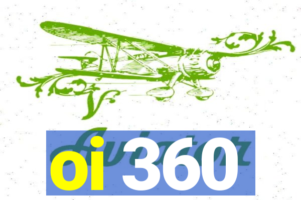 oi 360