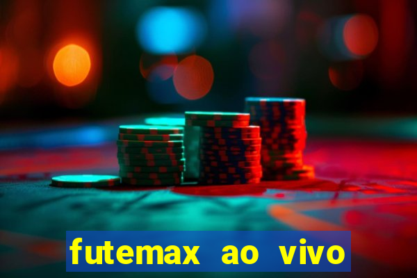 futemax ao vivo futebol ao vivo