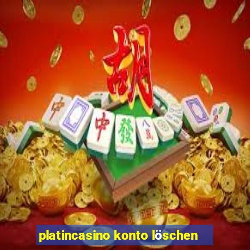 platincasino konto löschen