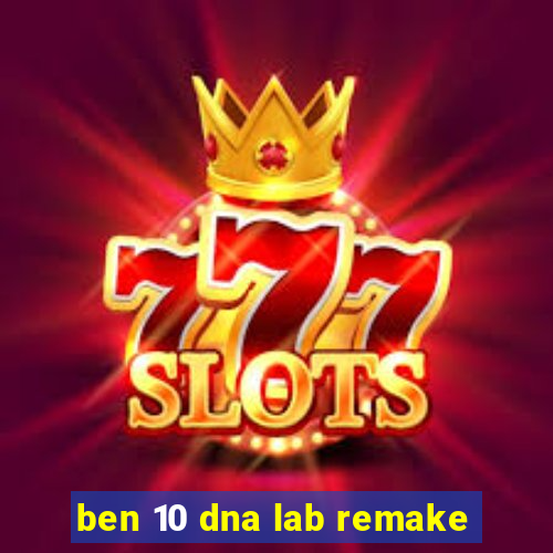 ben 10 dna lab remake