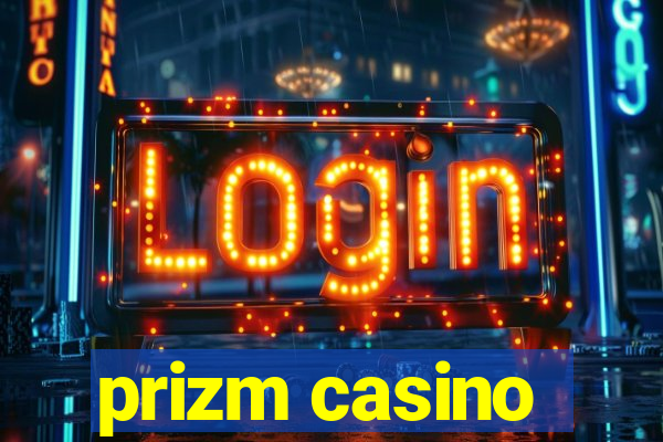 prizm casino