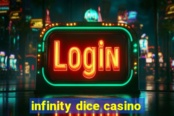 infinity dice casino