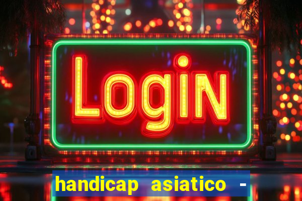 handicap asiatico - 0 5