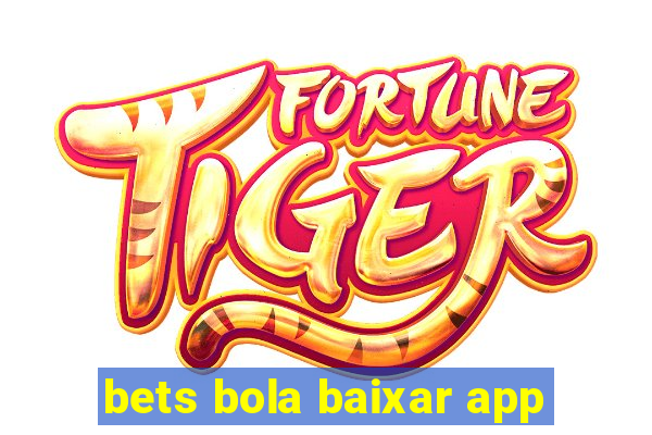 bets bola baixar app