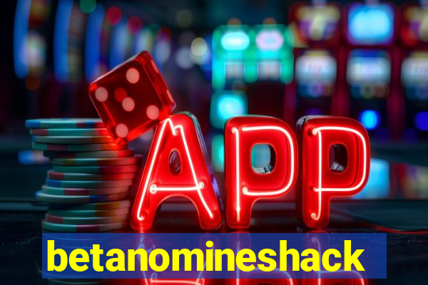 betanomineshack